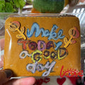 Make today a good day